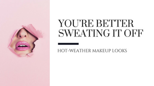  You’re Better Sweating It Off – Hot Weather Makeup Looks