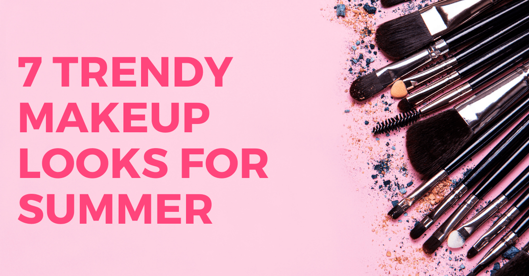 7 Trendy Makeup Looks for Summer