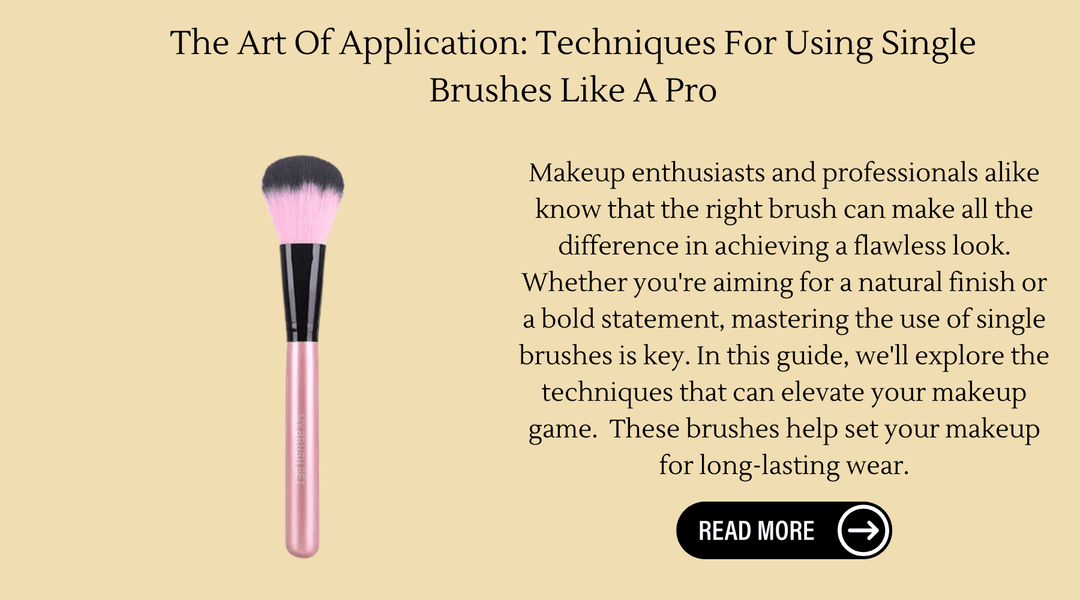 The Art Of Application: Techniques For Using Single Brushes Like A Pro