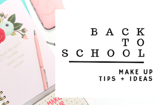  Back To School - Make Up Ideas & Tips