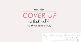  How To Cover Up A Bad Cold In 3 Easy Steps: Beauty Guide