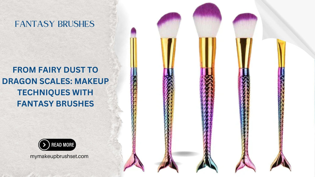 From Fairy Dust to Dragon Scales: Makeup Techniques with Fantasy Brushes